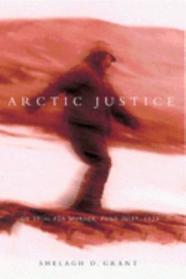 Arctic justice : on trial for murder, Pond Inlet, 1923