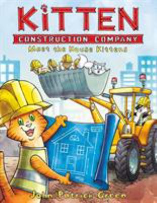 Kitten Construction Company. 1, Meet the house kittens /