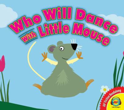 Who will dance with Little Mouse?