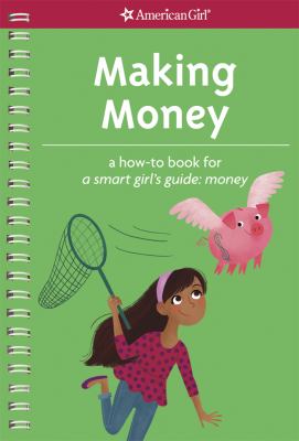 Making money : a how-to book for a smart girl's guide : money