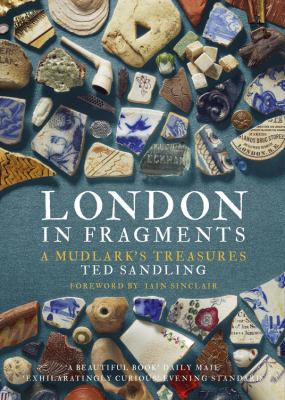 London in fragments : a mudlark's treasures