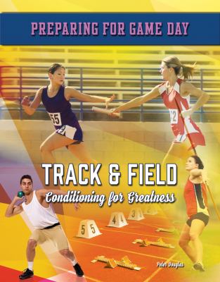 Track & field : conditioning for greatness