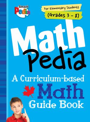 Mathpedia : a curriculum-based math guide book for elementary students, grades 3-8