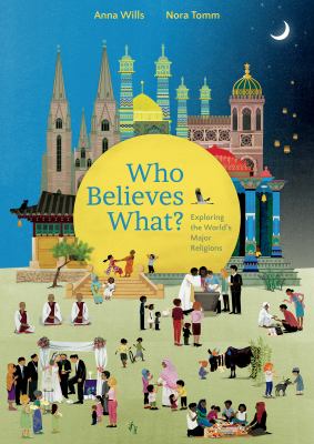 Who believes what? : exploring the world's major religions