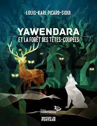 Yawendara et la forêt des Têtes-Coupées : roman