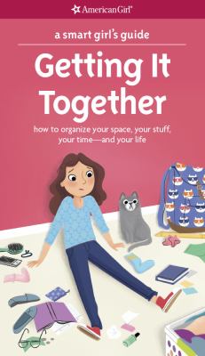 Getting it together : how to organize your space, your stuff, your time--and your life