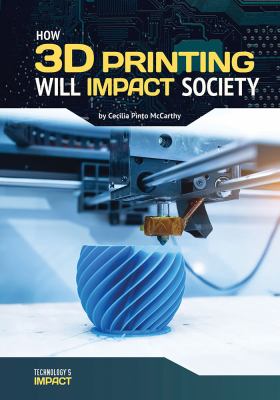 How 3D printing will impact society