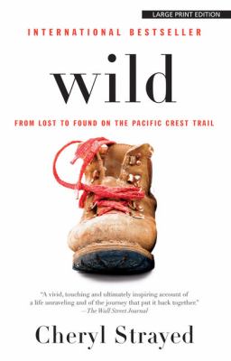 Wild : from lost to found on the Pacific Crest Trail