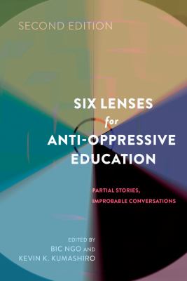 Six lenses for anti-oppressive education : partial stories, improbable conversations