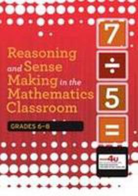 Reasoning and sense making in the mathematics classroom, grades 6-8