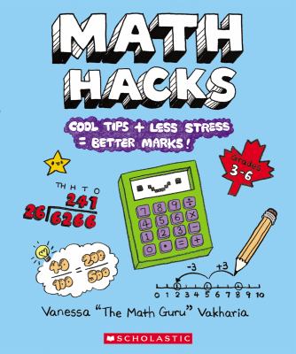 Math hacks : cool tips + less stress = better marks