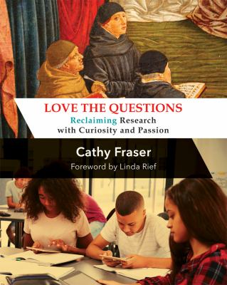 Love the questions : reclaiming research with curiosity and passion