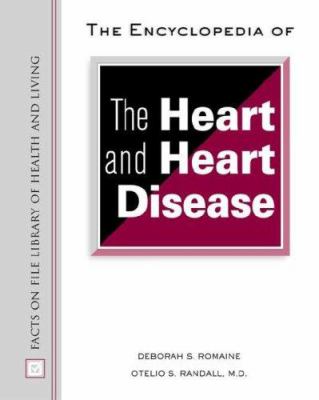 The encyclopedia of the heart and heart disease