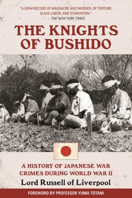 The Knights of Bushido : a history of Japanese war crimes during World War II