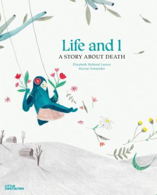 Life and I : a story about death