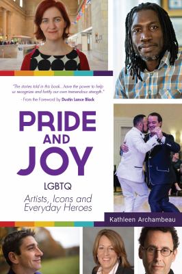 Pride & joy : LGBTQ artists, icons and everyday heroes