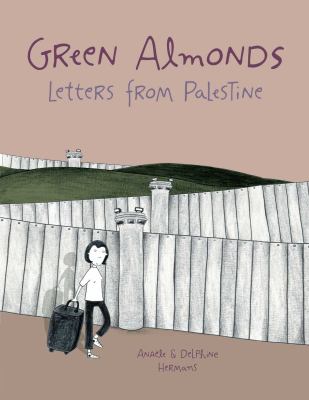 Green almonds : letters from Palestine