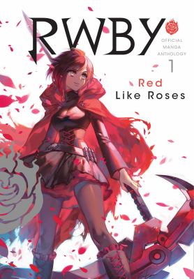 RWBY official manga anthology. 1, Red like roses /