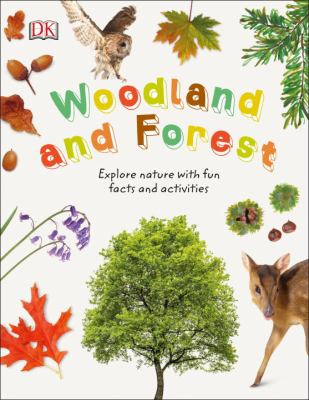 Woodland and forest : explore nature with fun facts and activities