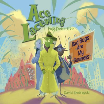 Ace Lacewing, Bug Detective : bad bugs are my business