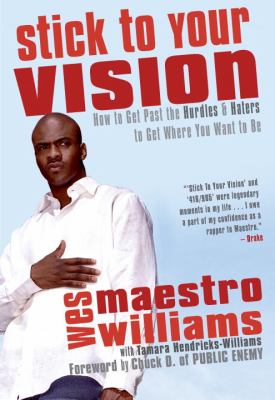 Stick to your vision : how to get past the hurdles & haters to get where you want to be