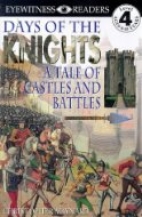 Days of the knights : a tale of castles and battles