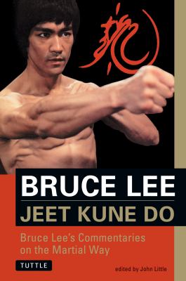 Jeet kune do : Bruce Lee's commentaries on the martial way