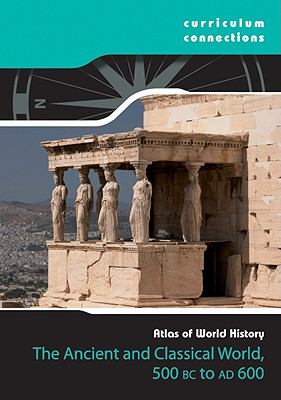 The ancient and classical world 500 BC to AD 600