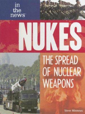Nukes : the spread of nuclear weapons