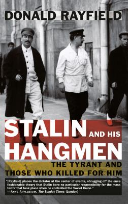 Stalin and his hangmen : the tyrant and those who killed for him