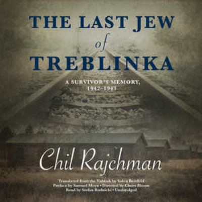 The last Jew of Treblinka : a survivor's memory, 1942-1943