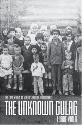 The unknown gulag : the lost world of Stalin's special settlements