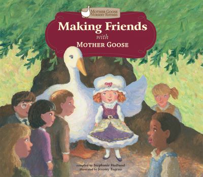 Mother Goose Nursery Rhymes : Making friends with Mother Goose