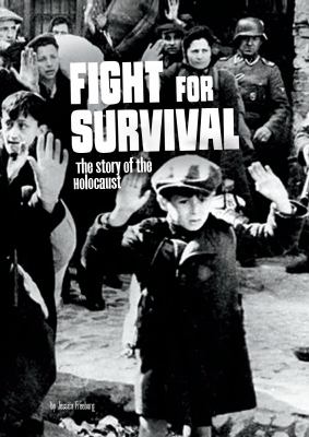 Fight for survival : the story of the Holocaust