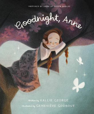 Goodnight, Anne : Inspired by Anne of Green Gables