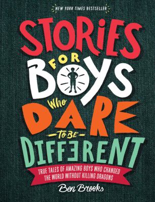 Stories for boys who dare to be different : true tales of amazing boys who changed the world without killing dragons