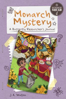 Monarch mystery : a butterfly researcher's journal