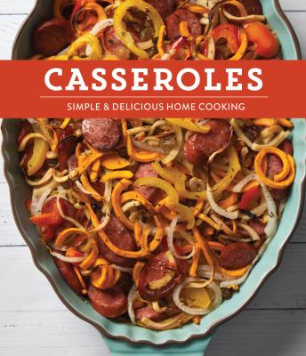 Casseroles : simple & delicious home cooking