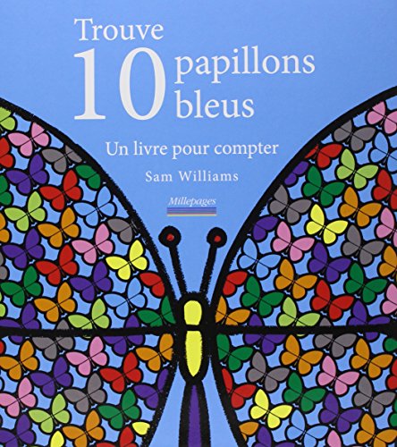 Trouve 10 papillons bleus : un livre pour compter