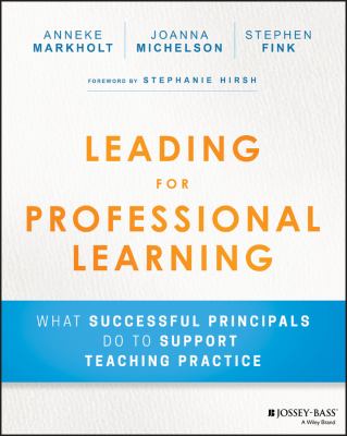 Leading for professional learning : what successful principals do to support teaching practice