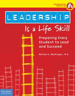 Leadership is a life skill : preparing every student to lead and succeed