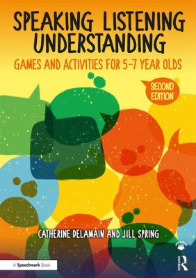 Speaking, listening and understanding : games and activities for 5-7 year olds