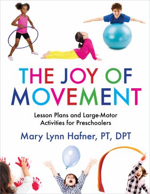 Joy of movement : lesson plans and large-motor activities for preschoolers