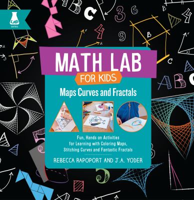 Maps, curves, and fractals : fun, hands-on activities for learning with coloring maps, stitching curves, and fantastic fractals