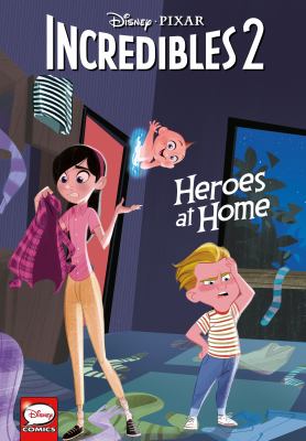 Incredibles 2. Heroes at home /