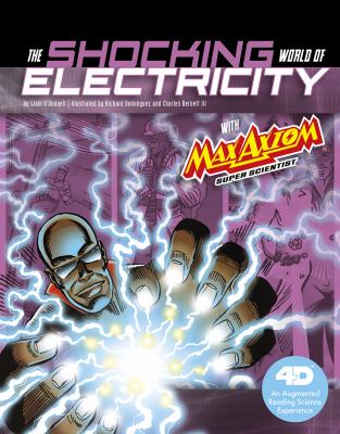 The shocking world of electricity with Max Axiom super scientist : an augmented reading science experience