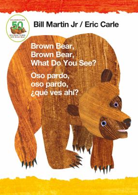 Brown bear, brown bear, what do you see? = Oso pardo, oso pardo, ¿qué ves ahí?