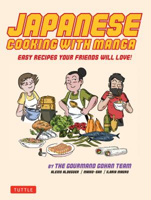 Japanese cooking with manga : easy recipes your friends will love!