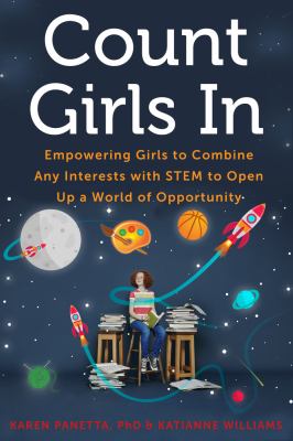 Count girls in : empowering girls to combine any interests with STEM to open up a world of opportunity