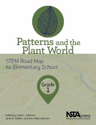 Patterns and the plant world, grade 1 : STEM road map for elementary school